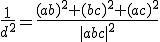 \frac{1}{d^2}=\frac{(ab)^2 +(bc)^2+(ac)^2}{|abc|^2}